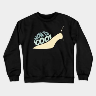 Snail, Slow is Cool Crewneck Sweatshirt